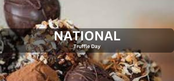 National Truffle Day [राष्ट्रीय ट्रफल दिवस]